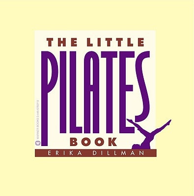 The Little Pilates Book by Dillman, Erika
