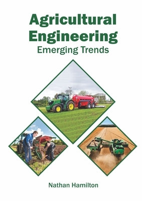 Agricultural Engineering: Emerging Trends by Hamilton, Nathan
