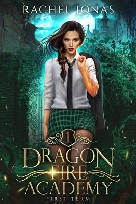Dragon Fire Academy 1: First Term: an RH academy romance by Jonas, Rachel