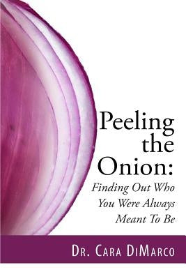 Peeling the Onion: Finding Out Who You Were Always Meant To Be by Beaudet, Jessica