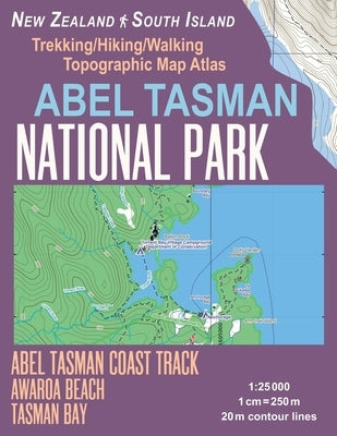 Abel Tasman National Park Trekking/Hiking/Walking Topographic Map Atlas Abel Tasman Coast Track Awaroa Beach New Zealand South Island 1: 25000: Necess by Mazitto, Sergio