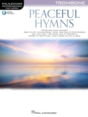 Peaceful Hymns for Trombone: Instrumental Play-Along by Hal Leonard Corp