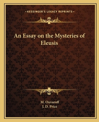 An Essay on the Mysteries of Eleusis by Ouvaroff, M.