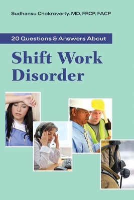 20 Questions and Answers about Shift Work Disorder by Chokroverty, Sudhansu