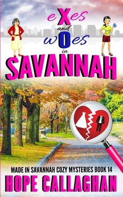 Exes and Woes: A Made in Savannah Cozy Mystery by Callaghan, Hope