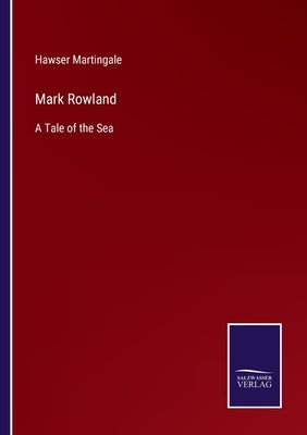 Mark Rowland: A Tale of the Sea by Martingale, Hawser