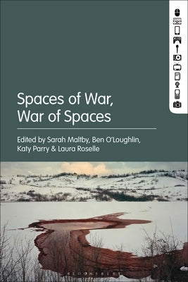 Spaces of War, War of Spaces by Maltby, Sarah