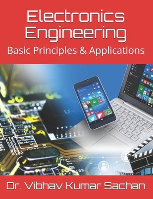 Electronics Engineering: Basic Principles & Applications by Sachan, Vibhav Kumar