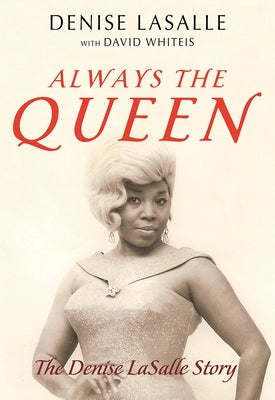 Always the Queen: The Denise Lasalle Story by Lasalle, Denise