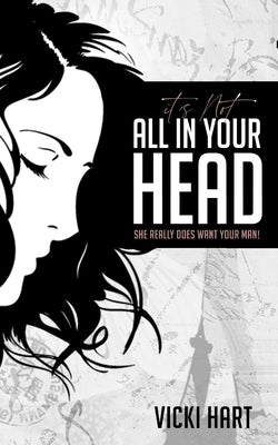 It's Not All in Your Head by Hart, Vicki