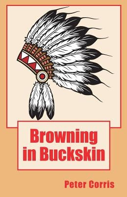 Browning in Buckskin by Corris, Peter