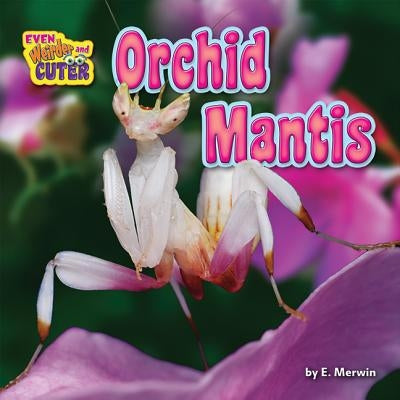 Orchid Mantis by Merwin, E.