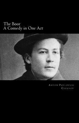 The Boor, A Comedy in One Act by Chekhov, Anton Pavlovich