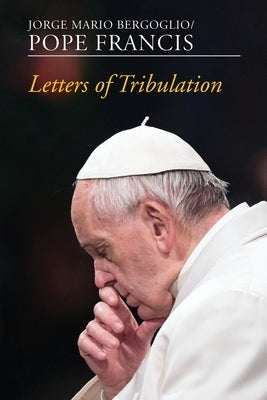 Letters of Tribulation by Francis, Pope