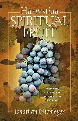 Harvesting Spiritual Fruit by Niemeyer, Jonathan