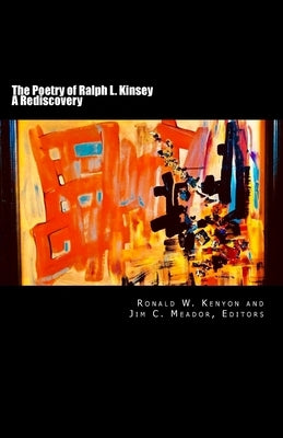 The Poetry of Ralph L. Kinsey: A Rediscovery by Meador, Jim C.