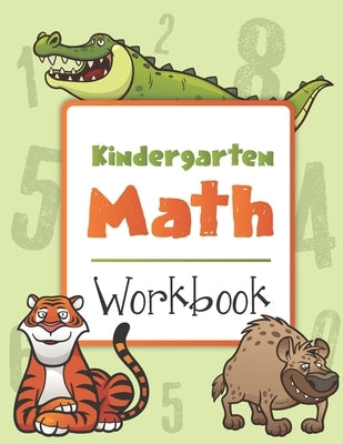 Kindergarten Math Workbook: Big Counting, Addition & Subtraction Activity Coloring book for Preschoolers with Mazes, Riddles & Picture Puzzles to by Workbooks, Mazing
