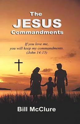 The Jesus Commandments by McClure, Bill