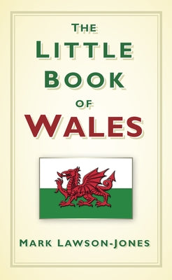 The Little Book of Wales by Lawson-Jones, Mark