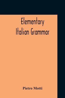Elementary Italian Grammar by Motti, Pietro