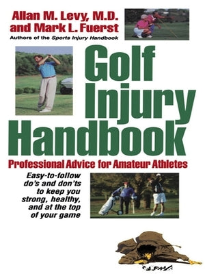 Golf Injury Handbook: Professional Advice for Amateur Athletes by Levy, Allan M.