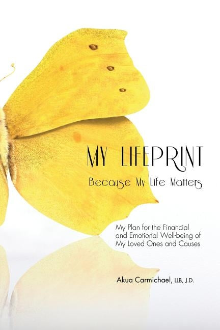 My Lifeprint: My Plan for the Financial and Emotional Well-Being of My Loved Ones and Causes by Carmichael, Akua