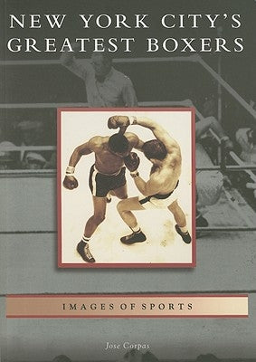 New York City's Greatest Boxers by Corpas, Jose