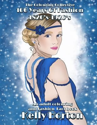 100 years of Fashion: A colouring adventure into Victorian England by Horton, Kelly