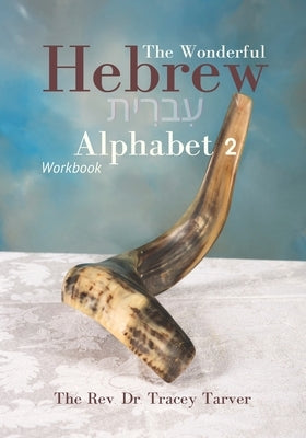 The Wonderful Hebrew Alphabet 2 workbook by Tarver, Tracey K.