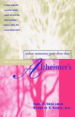 When Someone You Love Has Alzheimer's: The Caregiver's Journey by Grollman, Earl a.