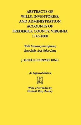 Abstracts of Wills, Inventories...Frederick Co., Va (An Improved) by King, Junie Estelle Stewart
