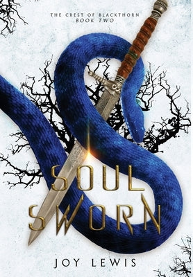 Soul Sworn: (The Crest of Blackthorn Book 2) by Lewis, Joy