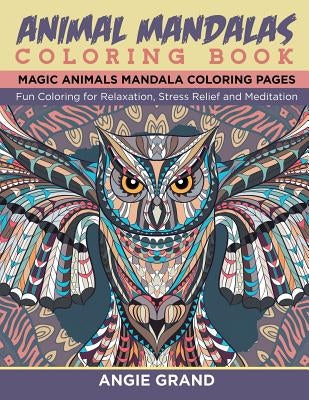 Animal Mandala Coloring Book: Relaxing Animal Mandala Coloring Pages: Coloring for Relaxation, Stress Relief and Meditation by Team, Mandala Coloring