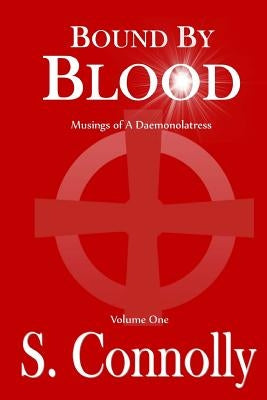 Bound by Blood: Musings of a Daemonolatress by Connolly, S.