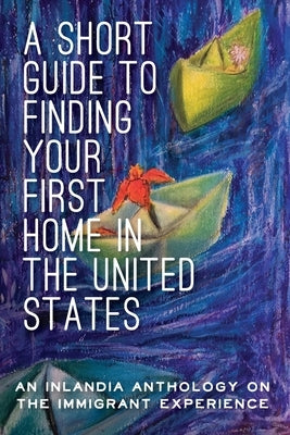 A Short Guide to Finding Your First Home in the United States by Editorial Board