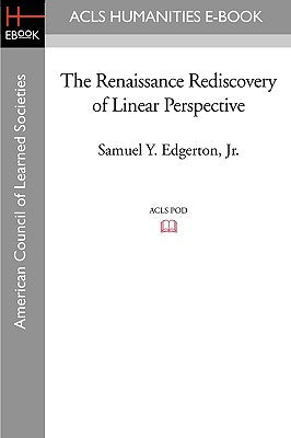 The Renaissance Rediscovery of Linear Perspective by Edgerton, Samuel Y., Jr.