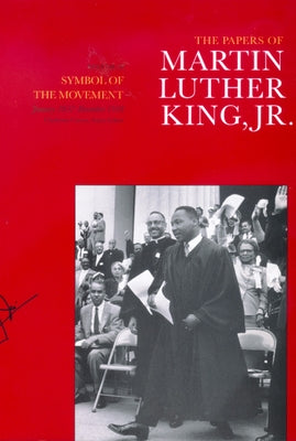 The Papers of Martin Luther King, Jr., Volume IV: Symbol of the Movement, January 1957-December 1958volume 4 by King, Martin Luther