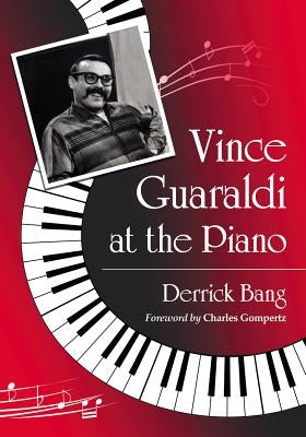 Vince Guaraldi at the Piano by Bang, Derrick