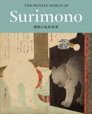 The Private World of Surimono: Japanese Prints from the Virginia Shawan Drosten and Patrick Kenadjian Collection by Ohki, Sadako