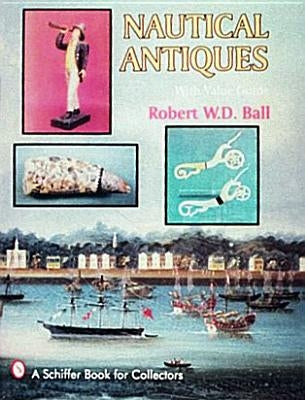 Nautical Antiques by Ball, W. D.