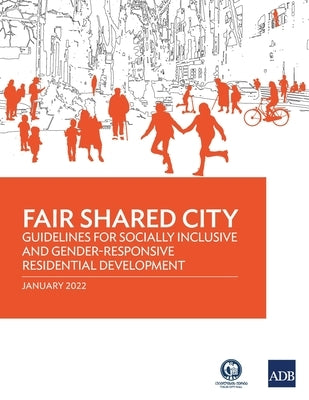 Fair Shared City: Guidelines for Socially Inclusive and Gender-Responsive Residential Development by Asian Development Bank