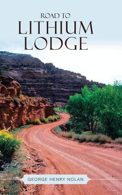 Road to Lithium Lodge by Nolan, George Henry