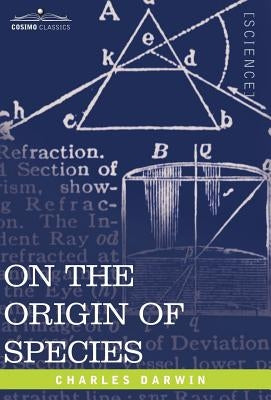 On the Origin of Species: By Means of Natural Selection or the Preservation of Favored Races in the Struggle for Life by Darwin, Charles