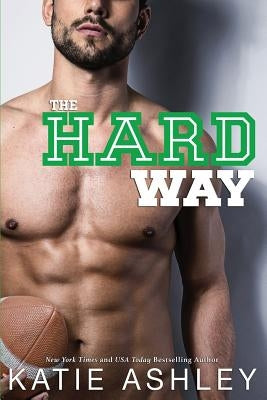 The Hard Way by Ashley, Katie