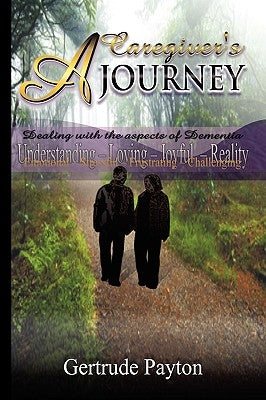 A Caregiver's Journey by Payton, Gertrude
