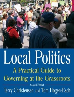 Local Politics: A Practical Guide to Governing at the Grassroots by Christensen, Terry
