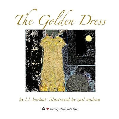 The Golden Dress: A Fairy Tale by Nadeau, Gail