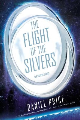 The Flight of the Silvers: The Silvers Book One by Price, Daniel