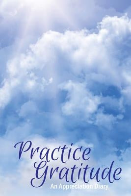 Practice Gratitude by Proctor, James Allen