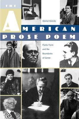 The American Prose Poem: Poetic Form and the Boundaries of Genre by Delville, Michel